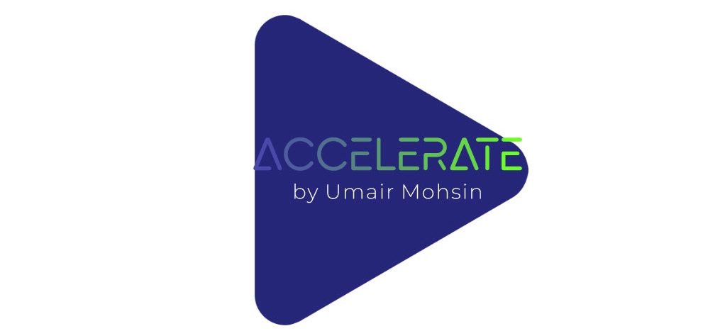 Accelerate – by Umair Mohsin